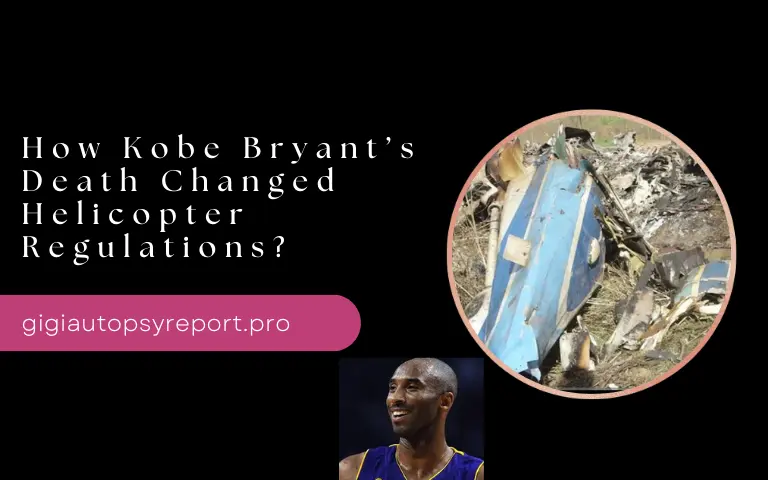 How Kobe Bryant’s Death Changed Helicopter Regulations?